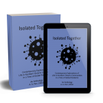 Mock-up of Print and Digital versions of forthcoming book: Isolated Together: Contemporary Explorations of Life in Northern Ontario Commiunities in a Time of Global Pandemic - An Anthology, A. A. Parr, Editor